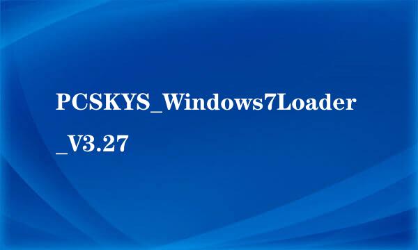 PCSKYS_Windows7Loader_V3.27