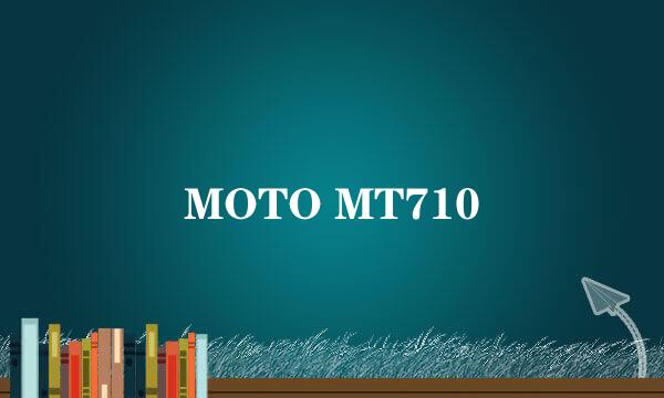 MOTO MT710