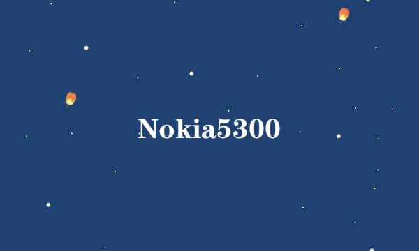 Nokia5300