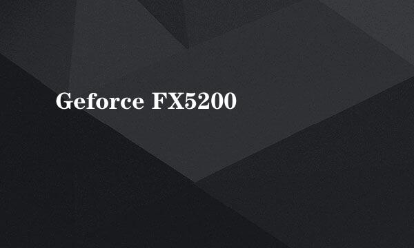 Geforce FX5200