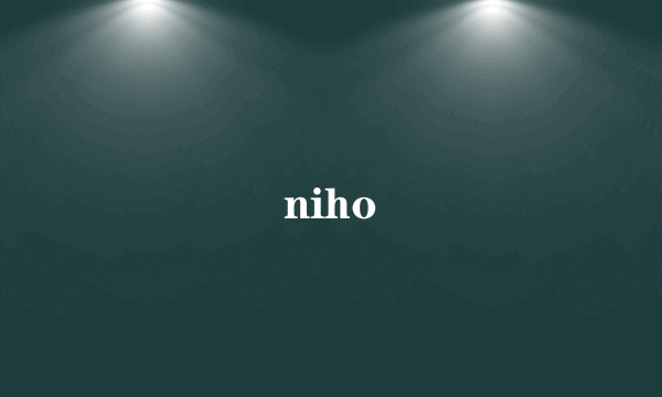 niho