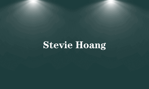 Stevie Hoang