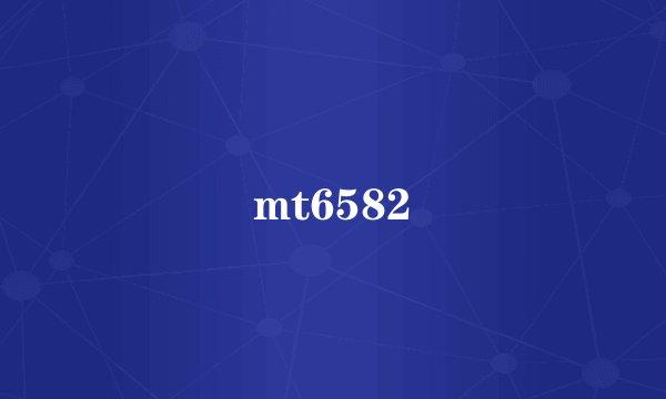 mt6582