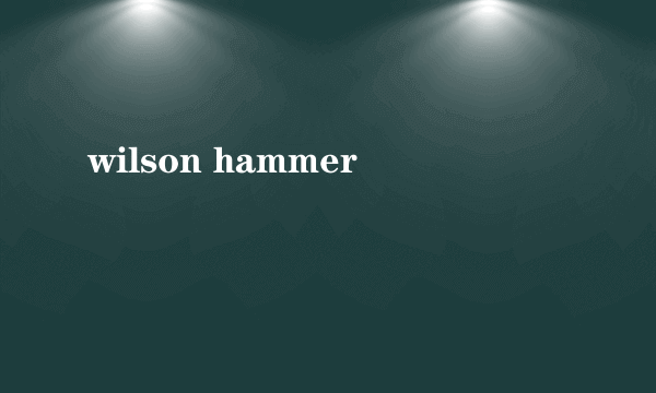 wilson hammer