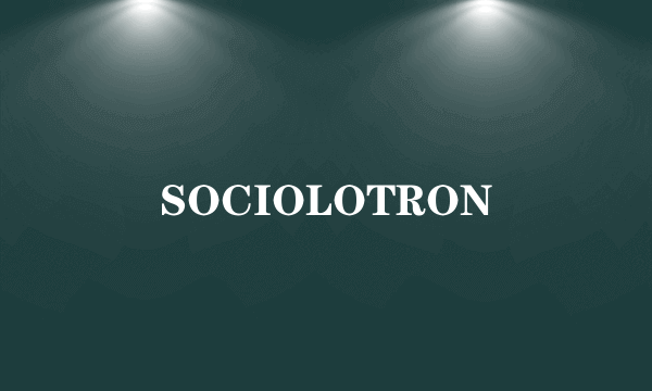 SOCIOLOTRON