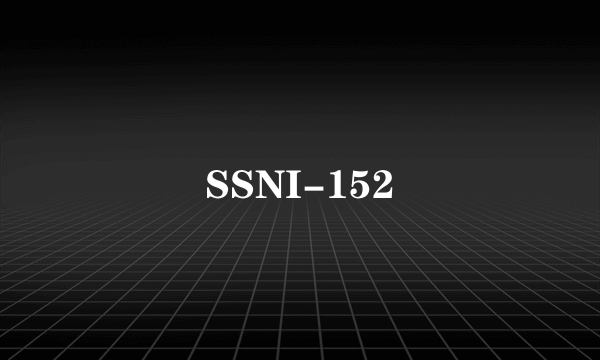 SSNI-152