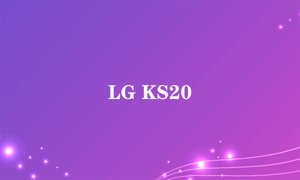 LG KS20