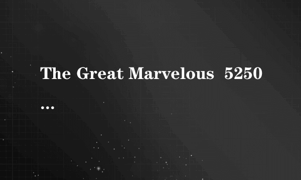 The Great Marvelous  525095351