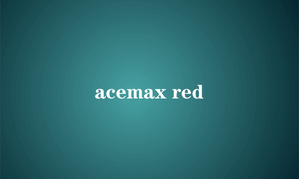 acemax red