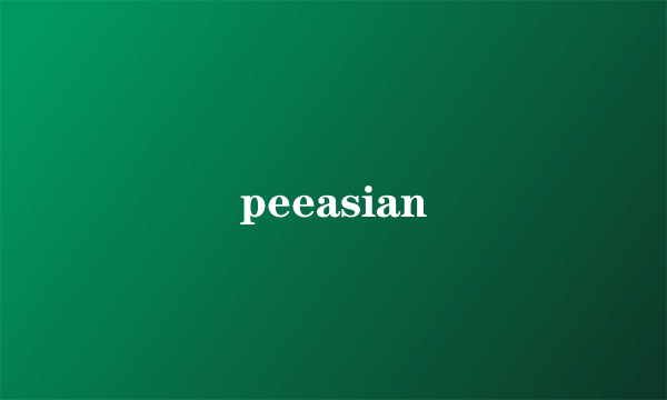 peeasian