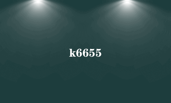 k6655