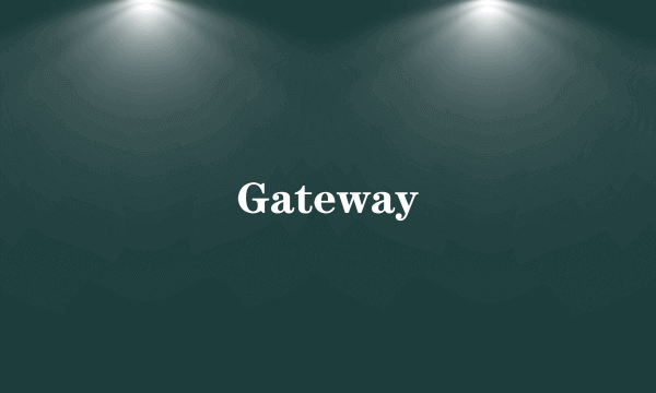 Gateway