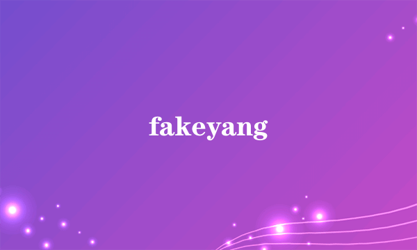 fakeyang