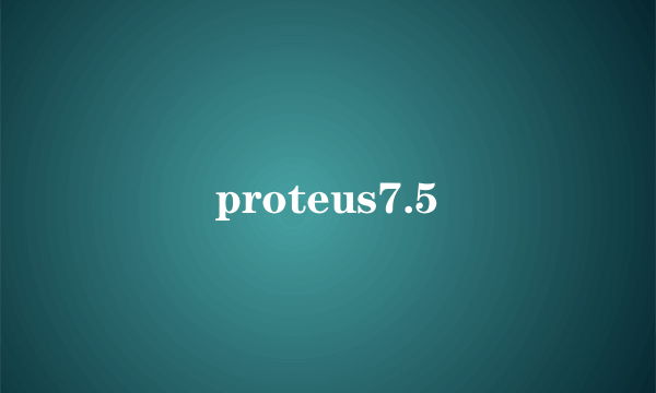 proteus7.5