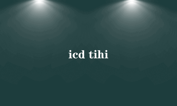 icd tihi