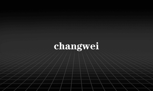 changwei