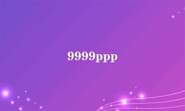 9999ppp