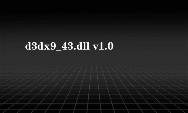 d3dx9_43.dll v1.0